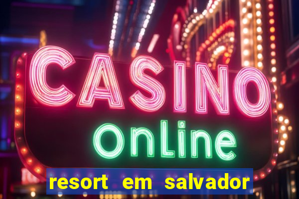 resort em salvador all inclusive